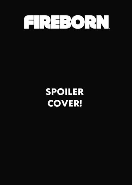 FIREBORN #6 (CVR D EDISON NEO SPOILER VAR) - PREORDER