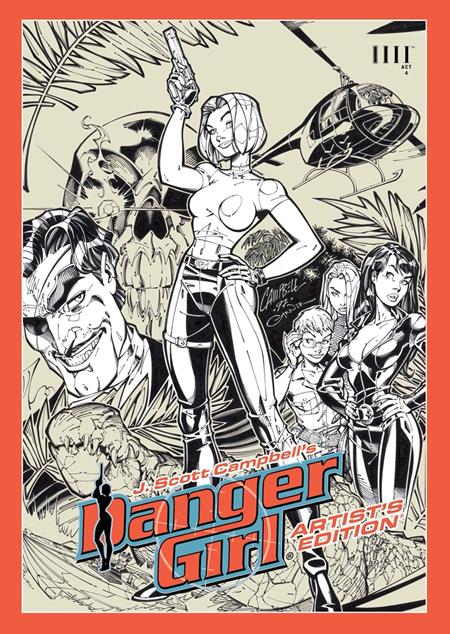 J SCOTT CAMPBELLS DANGER GIRL ARTISTS EDITION HC DIRECT MARKET EXCLUSIVE J SCOTT CAMPBELL CVR - PREORDER
