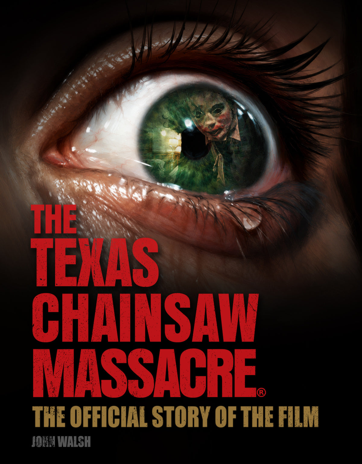 The Texas Chain Saw Massacre: The Official Story of the Film - PREORDER