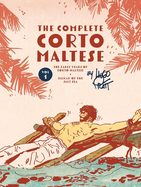 COMPLETE CORTO MALTESE HC VOL 01 THE BALLAD OF THE SALT SEA (MR) (MR) - PREORDER