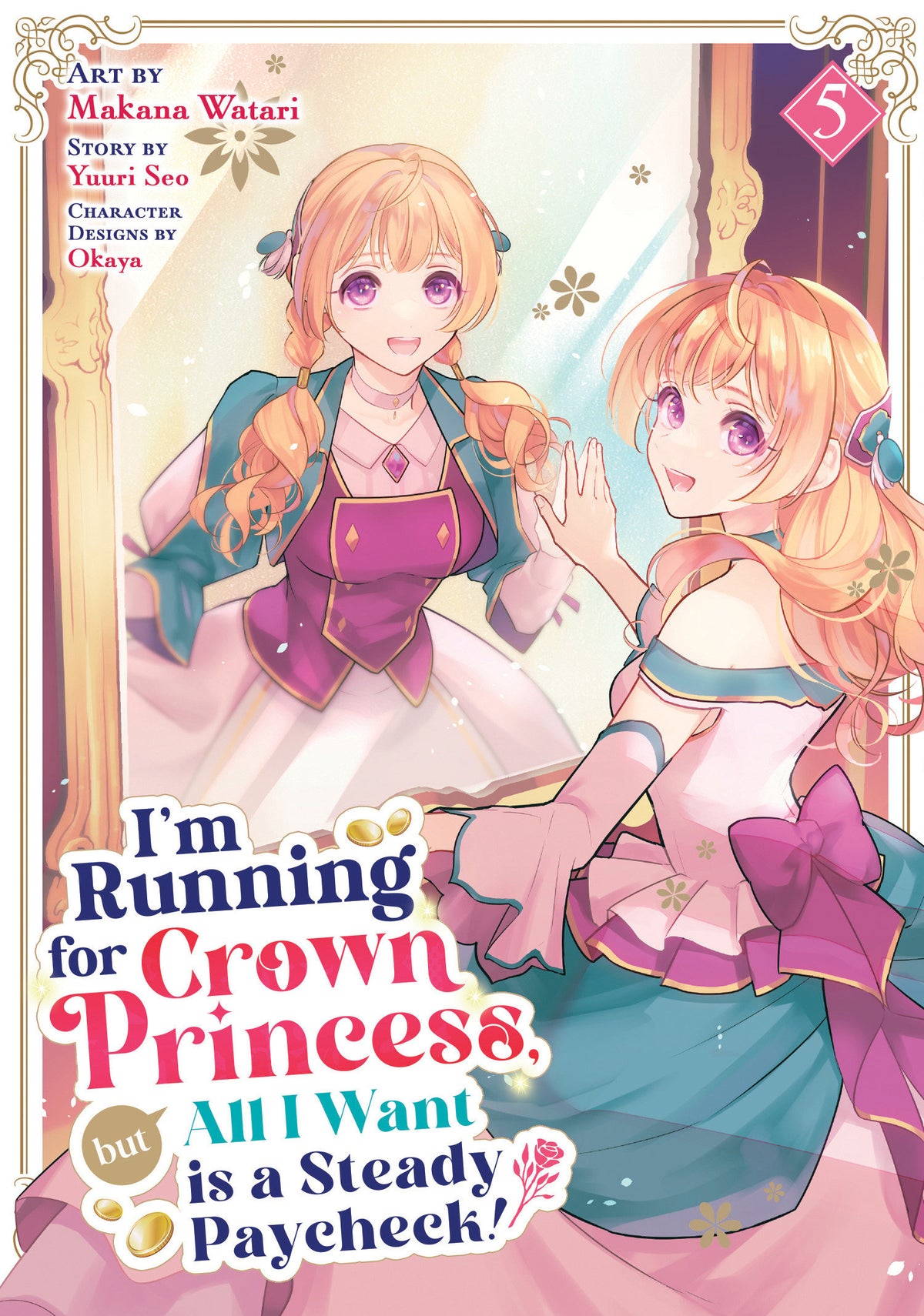 I'm Running for Crown Princess, but All I Want is a Steady Paycheck! (Manga) Vol. 5 (Manga) - PREORDER
