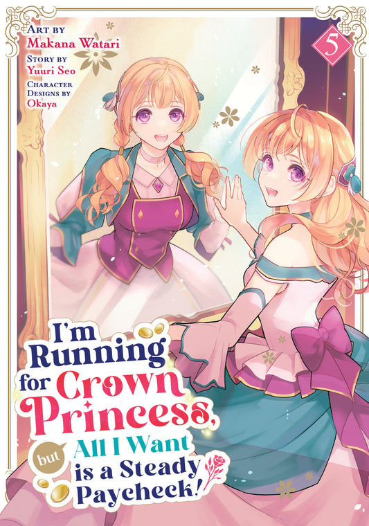 I'm Running for Crown Princess, but All I Want is a Steady Paycheck! (Manga) Vol. 5 (Manga) - PREORDER