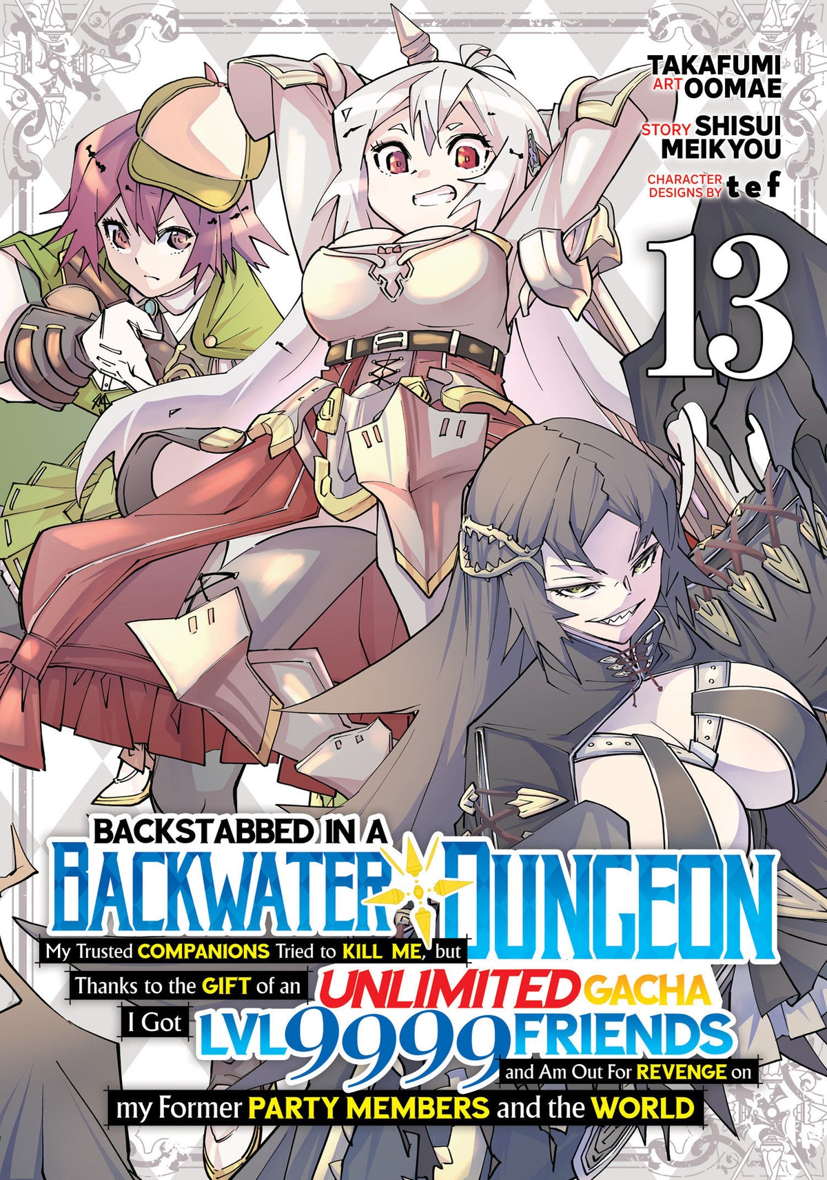 Backstabbed in a Backwater Dungeon: My Party Tried to Kill Me, But Thanks to an Infinite Gacha I Got LVL 9999 Friends and Am Out For Revenge (Manga) Vol. 13 (Manga) - PREORDER