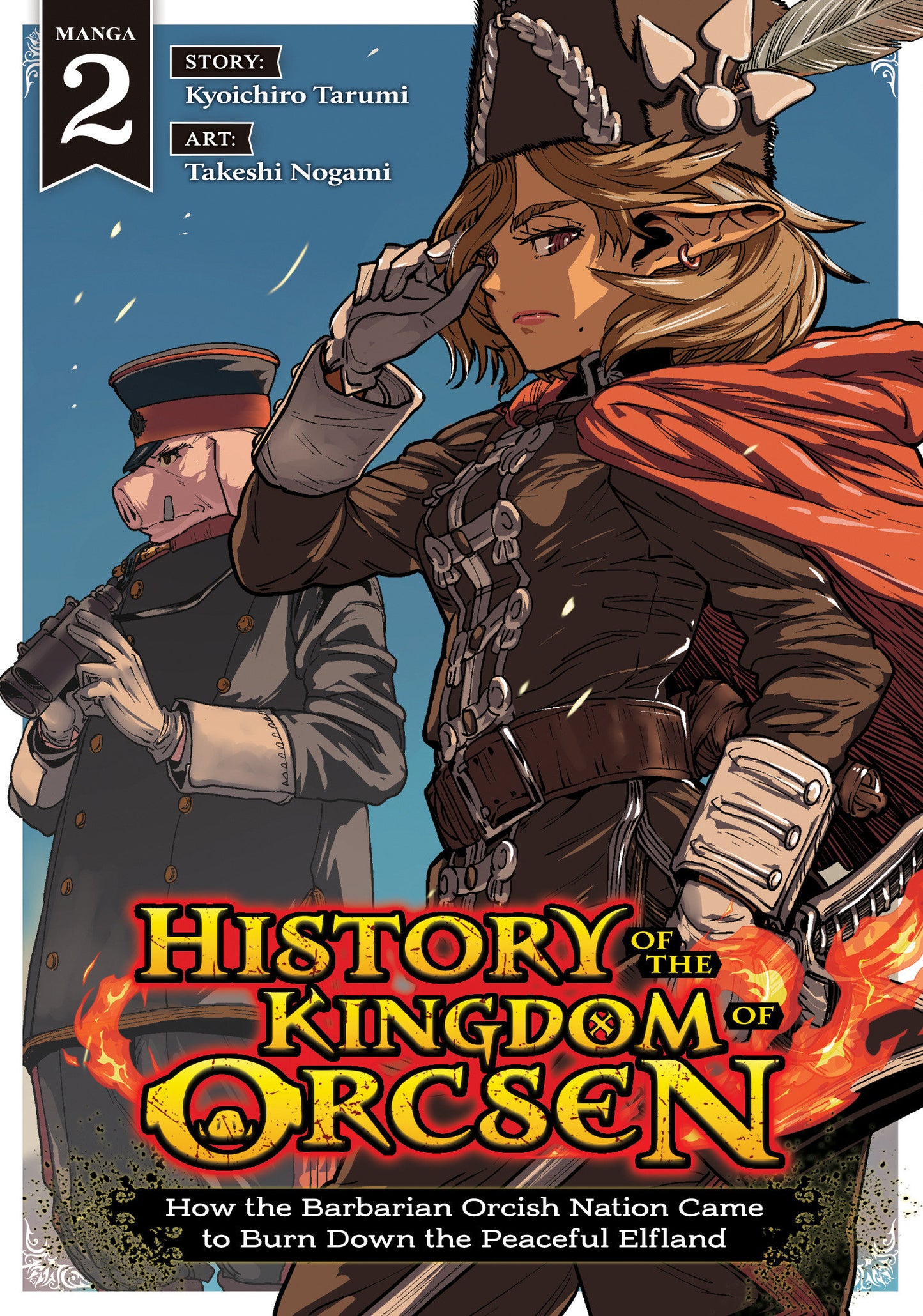 History of the Kingdom of Orcsen: How the Barbarian Orcish Nation Came to Burn Down the Peaceful Elfland (Manga) Vol. 2 (Manga) - PREORDER