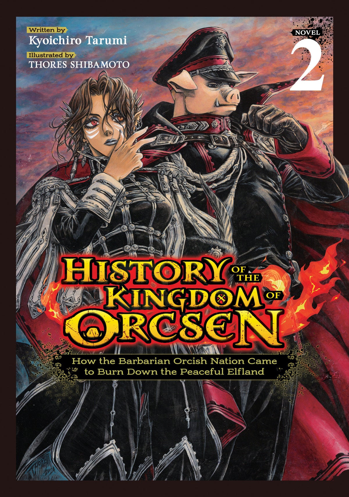 History of the Kingdom of Orcsen: How the Barbarian Orcish Nation Came to Burn Down the Peaceful Elfland (Light Novel) Vol. 2 (Light Novel) - PREORDER