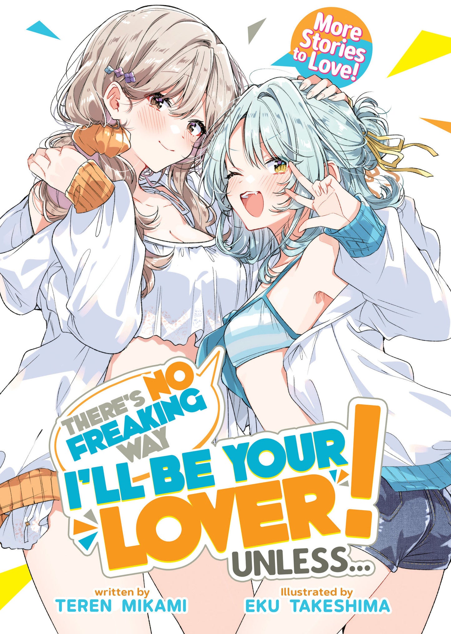 There's No Freaking Way I'll Be Your Lover! Unless... More Stories to Love! (Light Novel) (Light Novel) - PREORDER